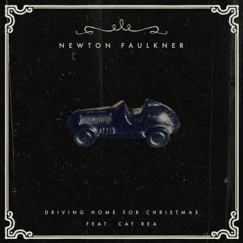 Newton Faulkner feat. Cat Rea Driving Home For Christmas (feat. Cat Rea)