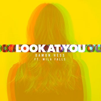 Damon Hess feat. Mila Falls Look At You (feat. Mila Falls)