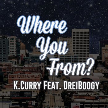 K. Curry feat. DreiBoogy Where You From? (feat. DreiBoogy)