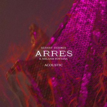 Serhat Durmus feat. Melanie Fontana Arres - Acoustic