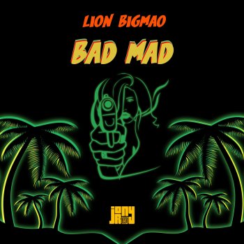 Lion Bigmao feat. Jony Roy Bad Mad