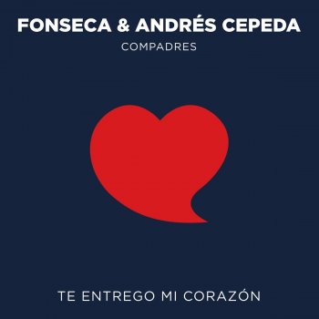 Fonseca feat. Andrés Cepeda Te Entrego Mi Corazón