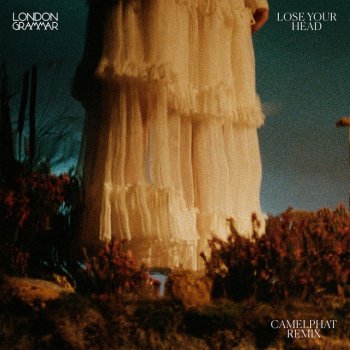 London Grammar feat. CamelPhat Lose Your Head - CamelPhat Remix