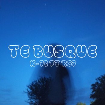 K73 Te Busque (feat. RG7)