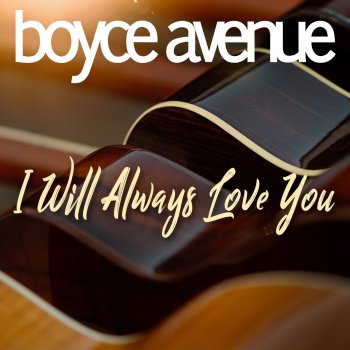 Boyce Avenue I Will Always Love You