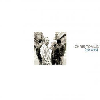 Chris Tomlin Enough - Not To Us Album Version