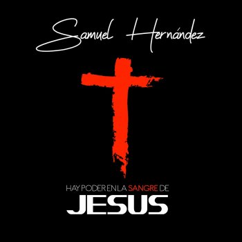 SAMUEL HERNANDEZ Hay Poder en la Sangre de Jesús