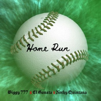 El Gansta Home Run (feat. El Biggy 777 & Nothy Quintana)