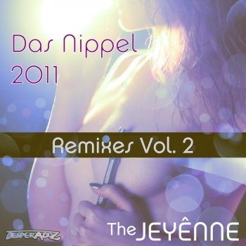 Jeyênne Das Nippel 2011 - Jeyenne Alfa Remix