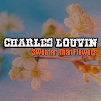 Charlie Louvin Sweeter Than Flowers