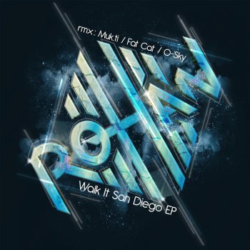 Rohan feat. Muk.ti Walk It San Diego - Muk.ti Remix