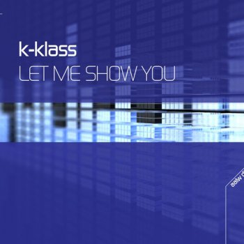 K-Klass Let Me Show You (Klub mix)