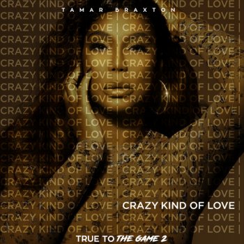 Tamar Braxton Crazy Kind of Love (From "True to the Game 2")