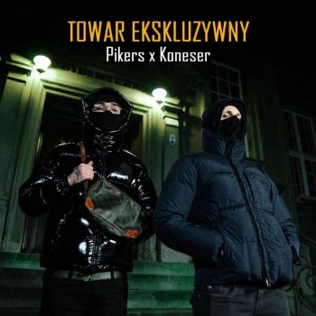 Pikers feat. Koneser Towar Ekskluzywny