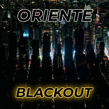 ORIENTE Blackout