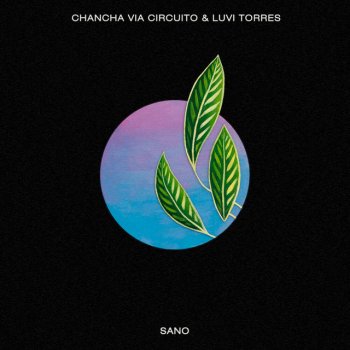 Chancha Via Circuito feat. LUVI TORRES Sano