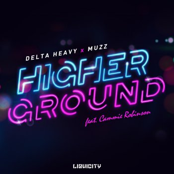 Delta Heavy feat. MUZZ & Cammie Robinson Higher Ground