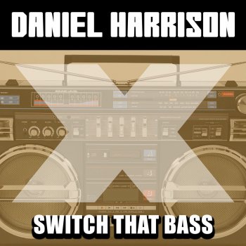 Daniel Harrison Switch That Bass