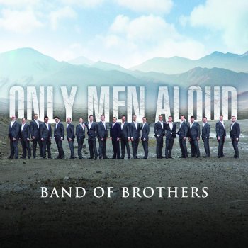 Only Men Aloud Band of Brothers