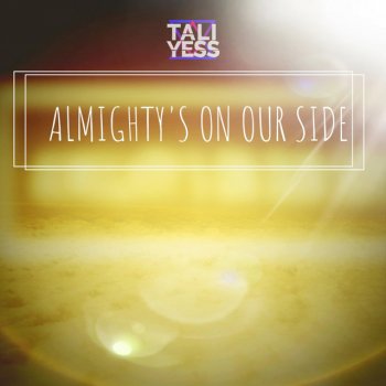 Tali Yess Almighty's On Our Side