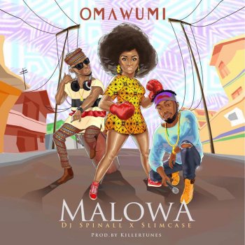 Omawumi feat. DJ Spinall & Slimcase Malowa