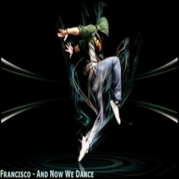 francsco feat. Francisco And Now We Dance