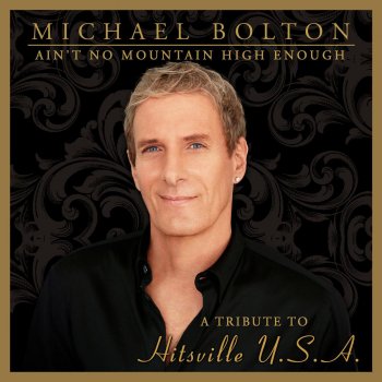 Michael Bolton feat. Kelly Rowland Ain't No Mountain High Enough - feat. Kelly Rowland