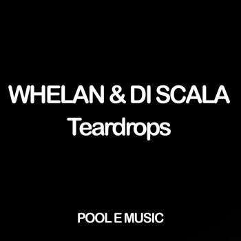 Whelan & Di Scala Teardrops (Radio Edit)