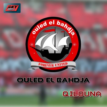 Ouled El Bahdja Qilouna (Forever United)