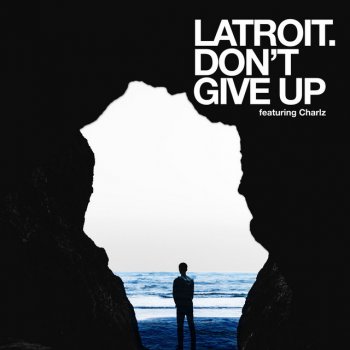 Latroit feat. Charlz Don't Give Up