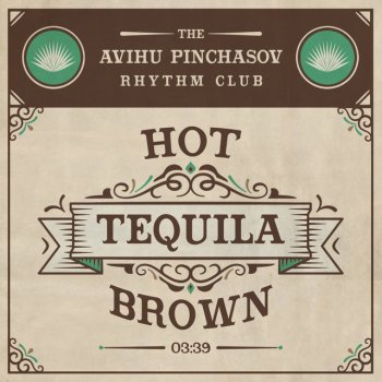 מועדון הקצב של אביהו פנחסוב Hot Tequila Brown