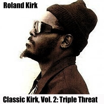 Roland Kirk Triple Threat