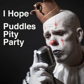 Puddles Pity Party I Hope