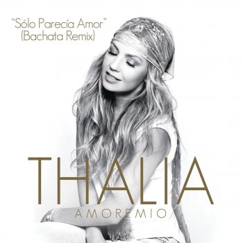 Thalía Sólo Parecía Amor (Bachata Remix)