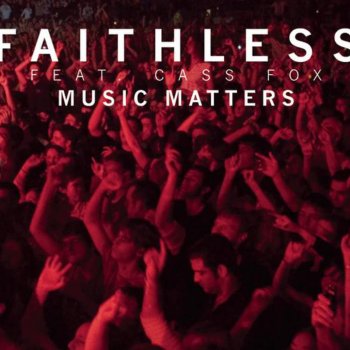 Faithless feat. Cass Fox Music Matters (Axwell Remix Radio Edit)