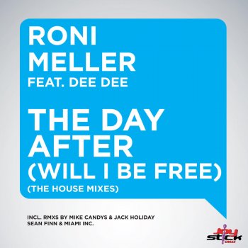 Roni Meller feat. Dee Dee The Day After (Will I Be Free) [Sean Finn & Miami Inc. Radio Mix]