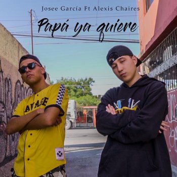 Josee García feat. Alexis Chaires Papá Ya Quiere