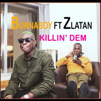 Burna Boy feat. Zlatan Killin Dem