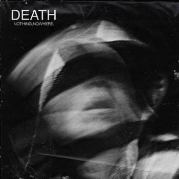 nothing,nowhere. death