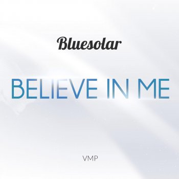 Bluesolar Believe in Me (Instrumental Mix)
