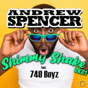 Andrew Spencer feat. 740 Boyz Shimmy Shake 2K21 - Radio Edit
