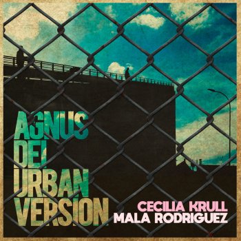 Cecilia Krull feat. Mala Rodríguez Agnus Dei (Banda Sonora Orginal de la Serie Vis a Vis) [Urban Version]