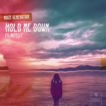 Noize Generation feat. Notelle Hold Me Down (feat. Notelle)