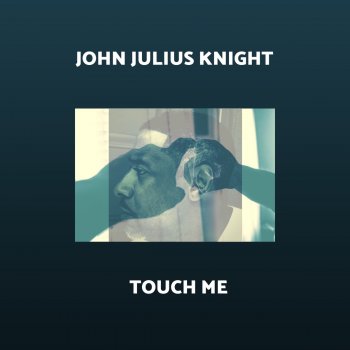 John Julius Knight Touch Me (Dirty Disco Dub Mix)
