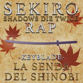Keyblade Sekiro Rap. La Senda del Shinobi