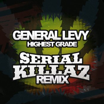 General Levy Highest Grade - Serial Killaz Remix