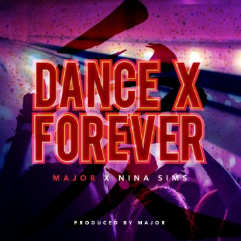 Major feat. Nina Sims Dance X Forever (feat. Nina Sims)