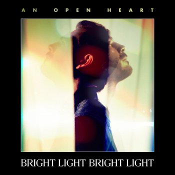 Bright Light Bright Light An Open Heart (Radio Edit)