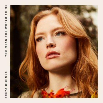 Freya Ridings You Mean The World To Me