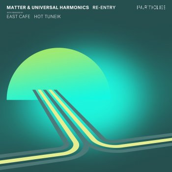 Matter & Universal Harmonics Re Entry (Hot TuneiK Remix)